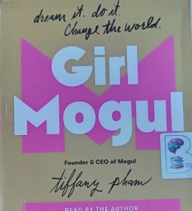 Girl Mogul written by Tiffany Pham performed by Tiffany Pham on Audio CD (Unabridged)